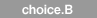 choice.B